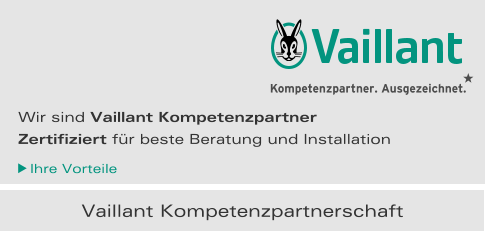 Vaillant Kompetenzpartnerschaft Wir sind Vaillant Kompetenzpartner Ihre Vorteile Zertifiziert für beste Beratung und Installation